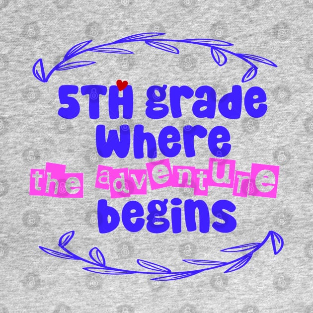 5th grade : where the adventure begins by CreationArt8